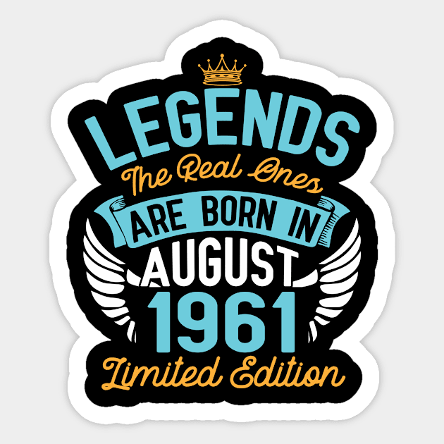 Legends The Real Ones Are Born In August 1961 Limited Edition Happy Birthday 59 Years Old To Me You Sticker by bakhanh123